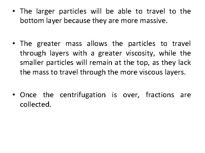  • The larger particles will be able to travel to the bottom layer
