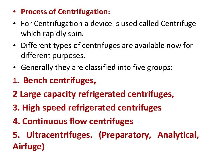  • Process of Centrifugation: • For Centrifugation a device is used called Centrifuge