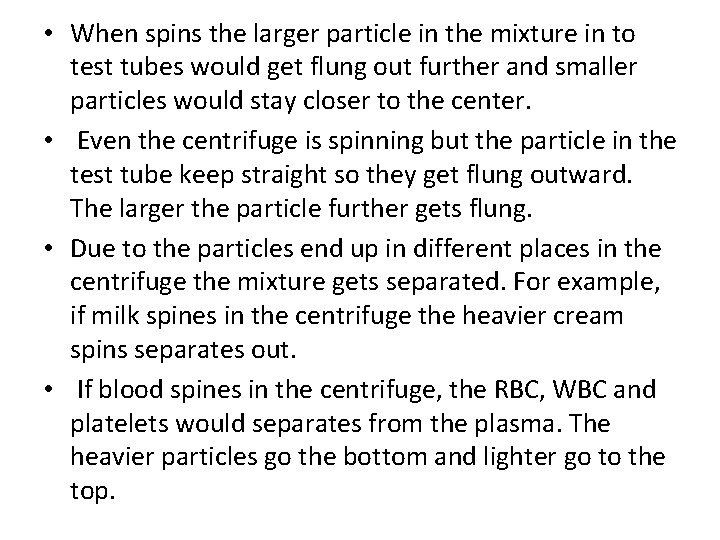 • When spins the larger particle in the mixture in to test tubes