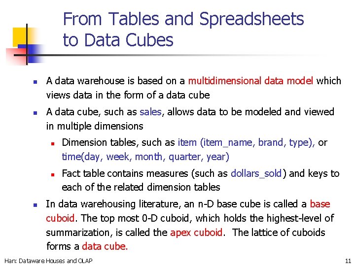 From Tables and Spreadsheets to Data Cubes n n A data warehouse is based