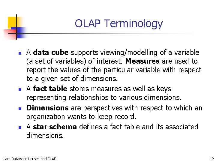 OLAP Terminology n n A data cube supports viewing/modelling of a variable (a set