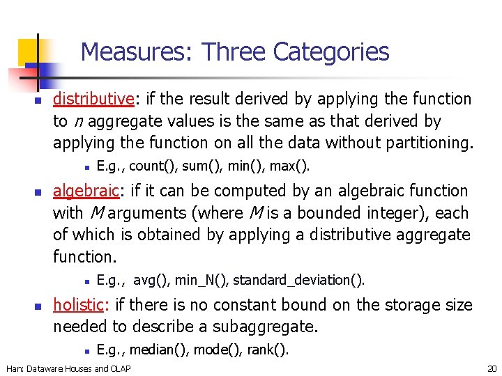 Measures: Three Categories n distributive: if the result derived by applying the function to