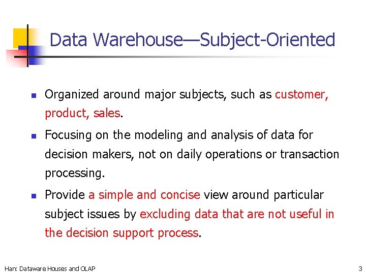 Data Warehouse—Subject-Oriented n Organized around major subjects, such as customer, product, sales. n Focusing