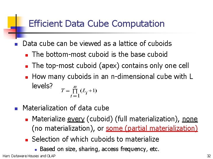 Efficient Data Cube Computation n Data cube can be viewed as a lattice of