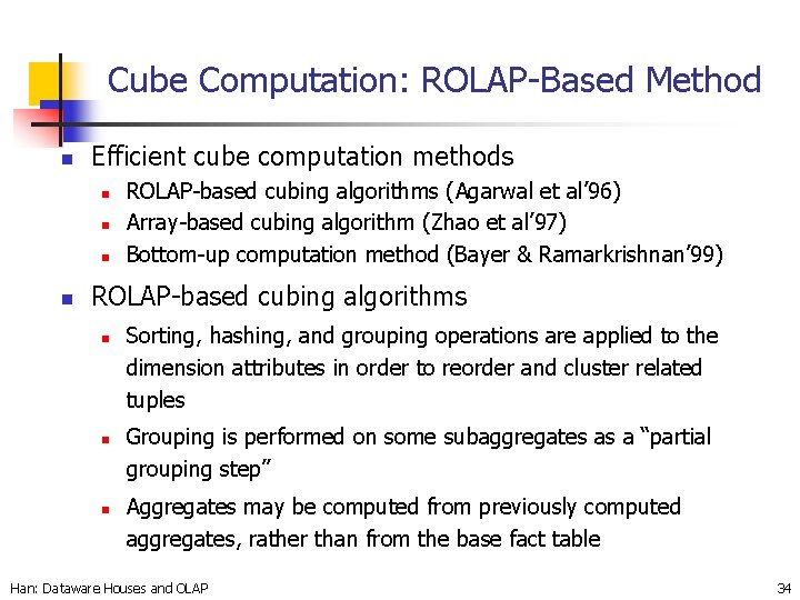 Cube Computation: ROLAP-Based Method n Efficient cube computation methods n n ROLAP-based cubing algorithms