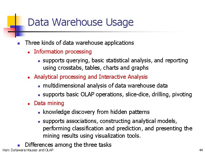 Data Warehouse Usage n Three kinds of data warehouse applications n Information processing n