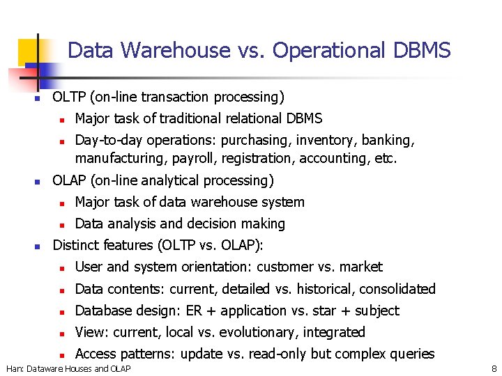 Data Warehouse vs. Operational DBMS n OLTP (on-line transaction processing) n n Major task