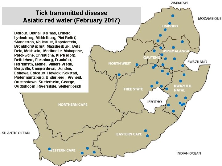 Tick transmitted disease Asiatic red water (February 2017) Balfour, Bethal, Delmas, Ermelo, Lydenburg, Middelburg,