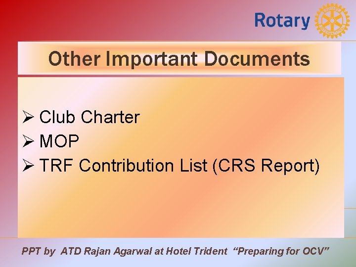 Other Important Documents Ø Club Charter Ø MOP Ø TRF Contribution List (CRS Report)