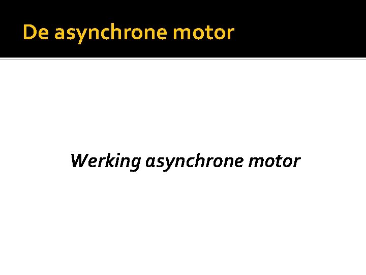 De asynchrone motor Werking asynchrone motor 