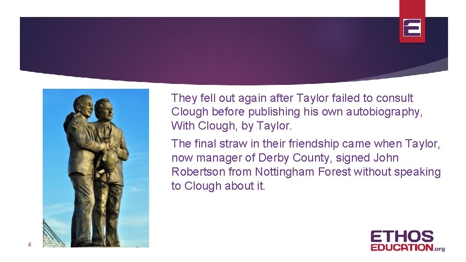 They fell out again after Taylor failed to consult Clough before publishing his own