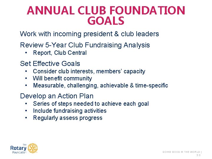 ANNUAL CLUB FOUNDATION GOALS Work with incoming president & club leaders Review 5 -Year