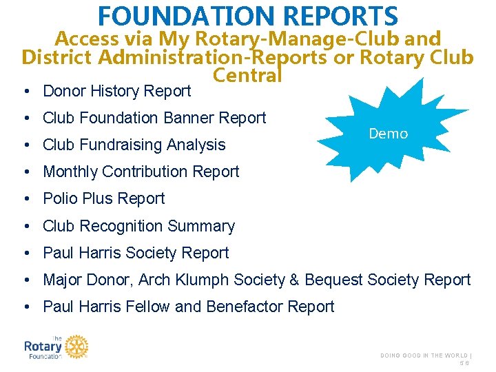 FOUNDATION REPORTS Access via My Rotary-Manage-Club and District Administration-Reports or Rotary Club Central •