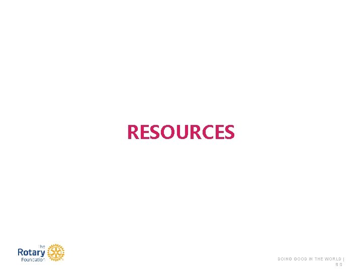 RESOURCES DOING GOOD IN THE WORLD | 80 