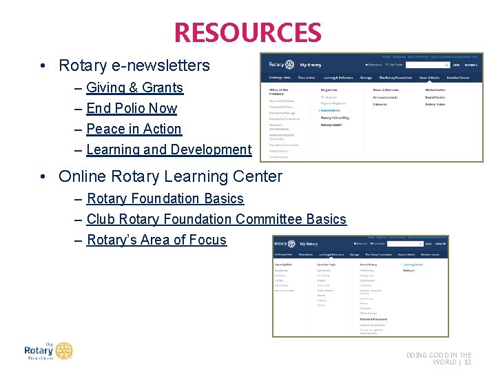 RESOURCES • Rotary e-newsletters – Giving & Grants – End Polio Now – Peace