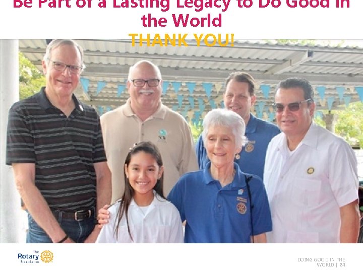 Be Part of a Lasting Legacy to Do Good in the World THANK YOU!