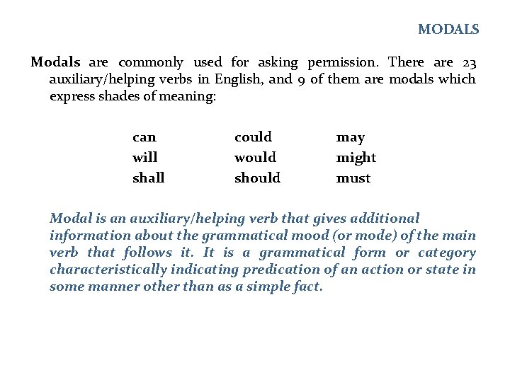 MODALS Modals are commonly used for asking permission. There are 23 auxiliary/helping verbs in