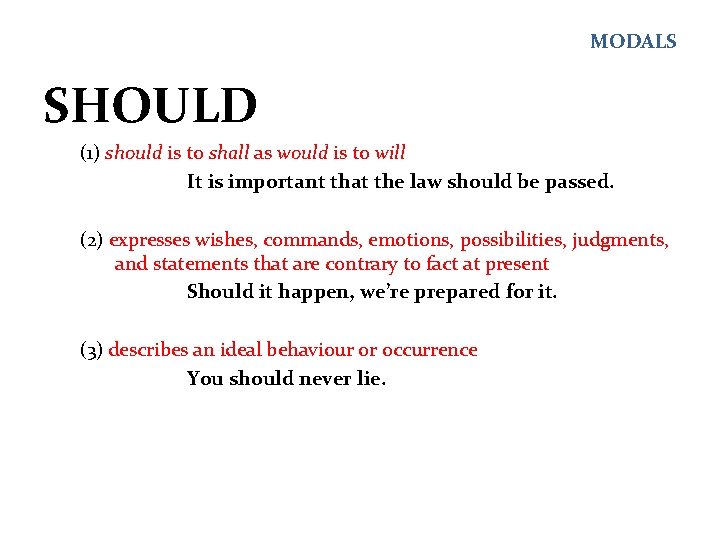 MODALS SHOULD (1) should is to shall as would is to will It is