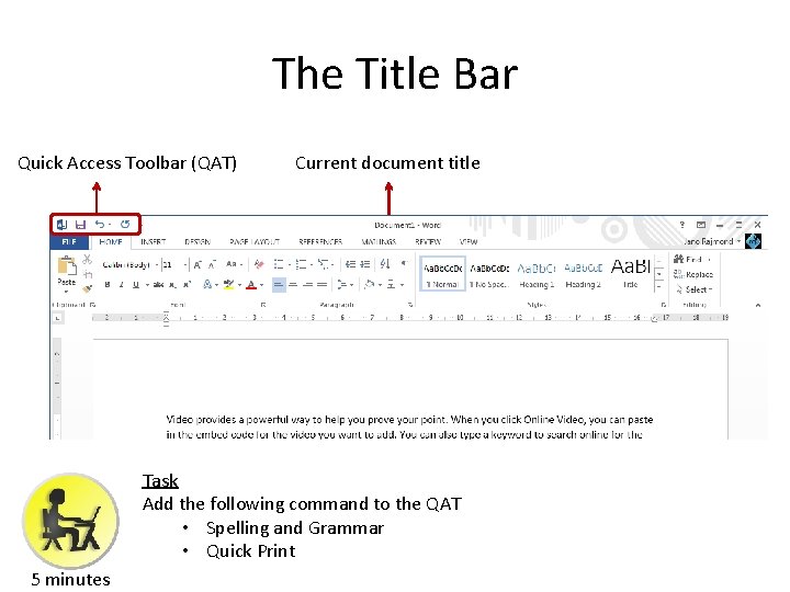 The Title Bar Quick Access Toolbar (QAT) Current document title Task Add the following