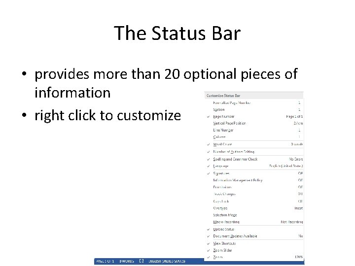 The Status Bar • provides more than 20 optional pieces of information • right