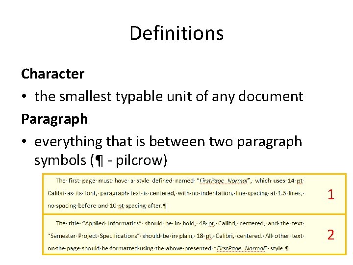 Definitions Character • the smallest typable unit of any document Paragraph • everything that