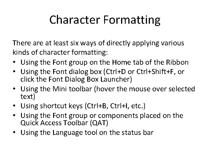 Character Formatting There at least six ways of directly applying various kinds of character