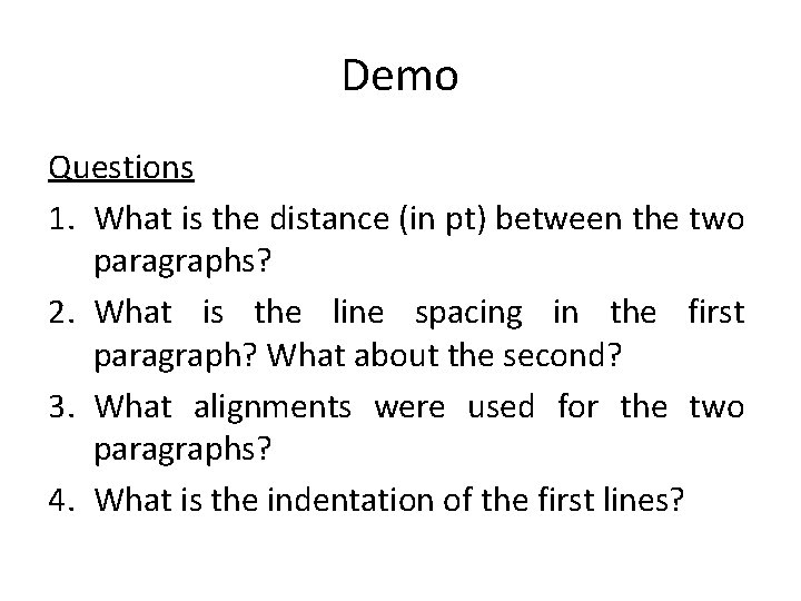 Demo Questions 1. What is the distance (in pt) between the two paragraphs? 2.