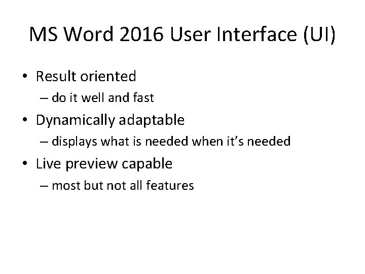 MS Word 2016 User Interface (UI) • Result oriented – do it well and