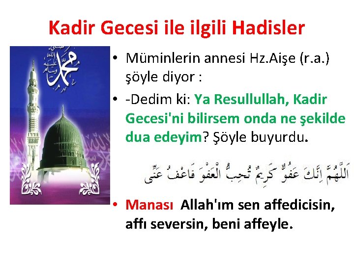 Kadir Gecesi ile ilgili Hadisler • Müminlerin annesi Hz. Aişe (r. a. ) şöyle