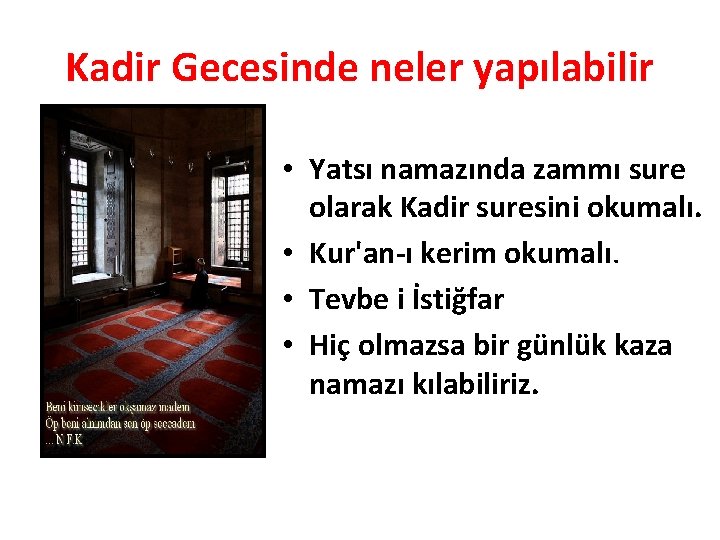 Kadir Gecesinde neler yapılabilir • Yatsı namazında zammı sure olarak Kadir suresini okumalı. •