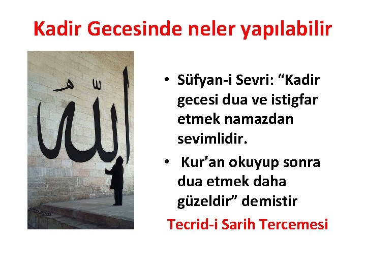 Kadir Gecesinde neler yapılabilir • Süfyan-i Sevri: “Kadir gecesi dua ve istigfar etmek namazdan