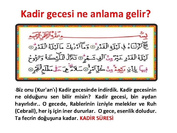 Kadir gecesi ne anlama gelir? Biz onu (Kur'an'ı) Kadir gecesinde indirdik. Kadir gecesinin ne