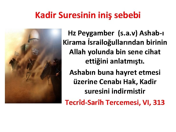 Kadir Suresinin iniş sebebi Hz Peygamber (s. a. v) Ashab-ı Kirama İsrailoğullarından birinin Allah