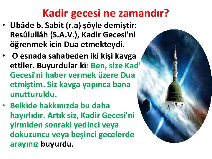 Kadir gecesi ne zamandır? • Ubâde b. Sabit (r. a) şöyle demiştir: Resûlullâh (S.