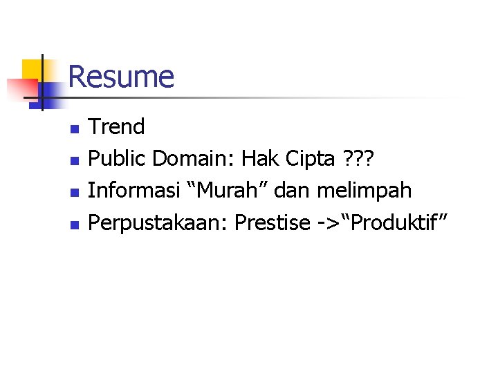 Resume n n Trend Public Domain: Hak Cipta ? ? ? Informasi “Murah” dan