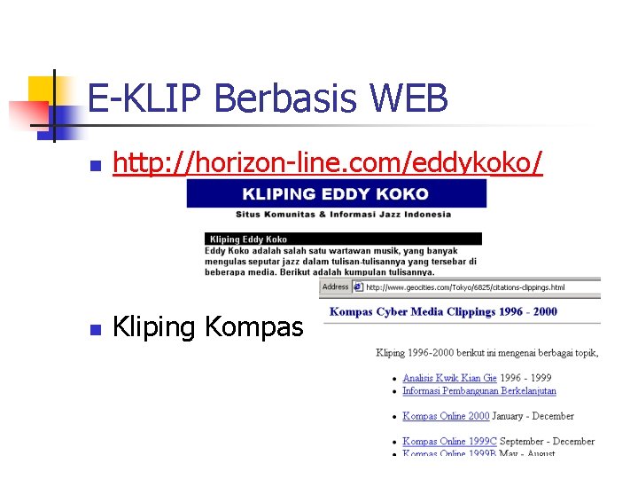 E-KLIP Berbasis WEB n http: //horizon-line. com/eddykoko/ n Kliping Kompas 