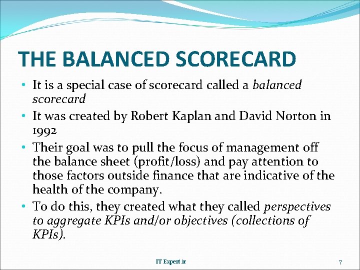 THE BALANCED SCORECARD • It is a special case of scorecard called a balanced
