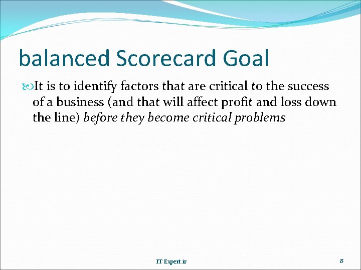 balanced Scorecard Goal It is to identify factors that are critical to the success