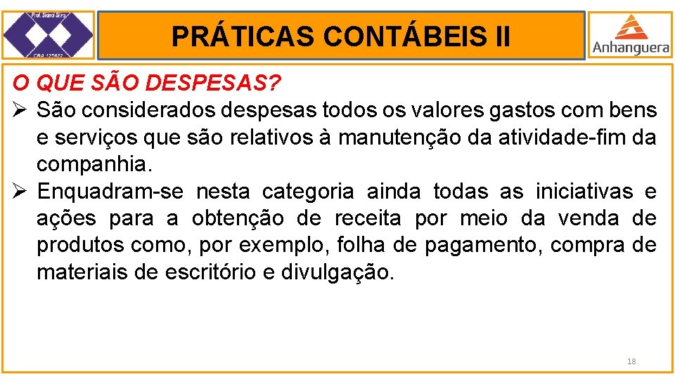 PRÁTICAS CONTÁBEIS II. O QUE SÃO DESPESAS? Ø São considerados despesas todos os valores