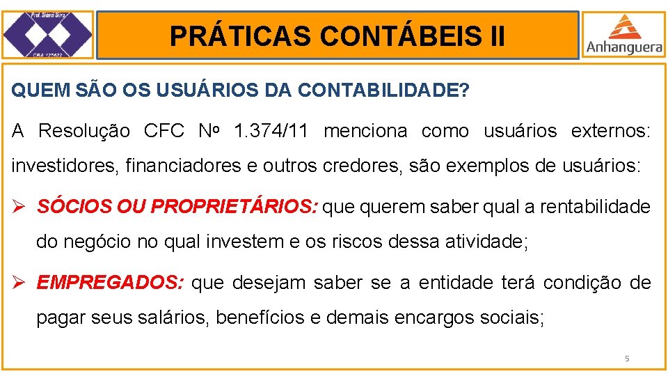 PRÁTICAS CONTÁBEIS II. QUEM SÃO OS USUÁRIOS DA CONTABILIDADE? A Resolução CFC Nᵒ 1.