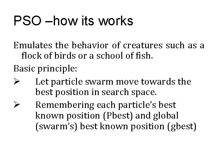 PSO –how its works Emulates the behavior of creatures such as a flock of