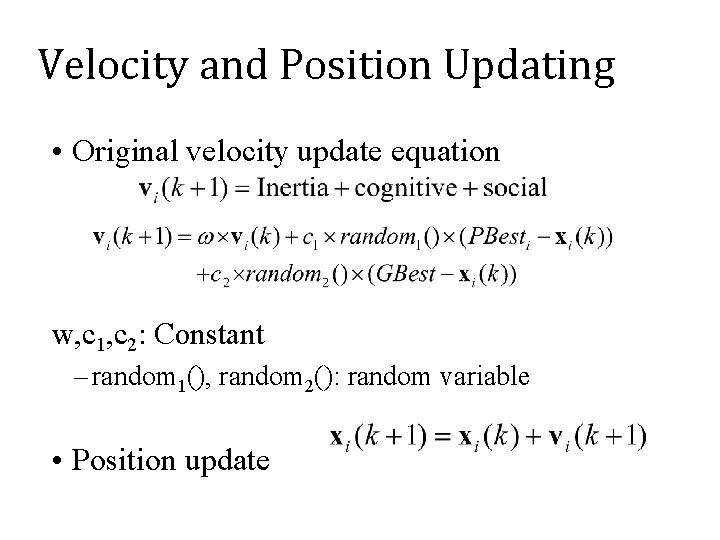 Velocity and Position Updating • Original velocity update equation w, c 1, c 2: