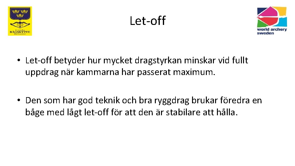 Let-off • Let-off betyder hur mycket dragstyrkan minskar vid fullt uppdrag när kammarna har