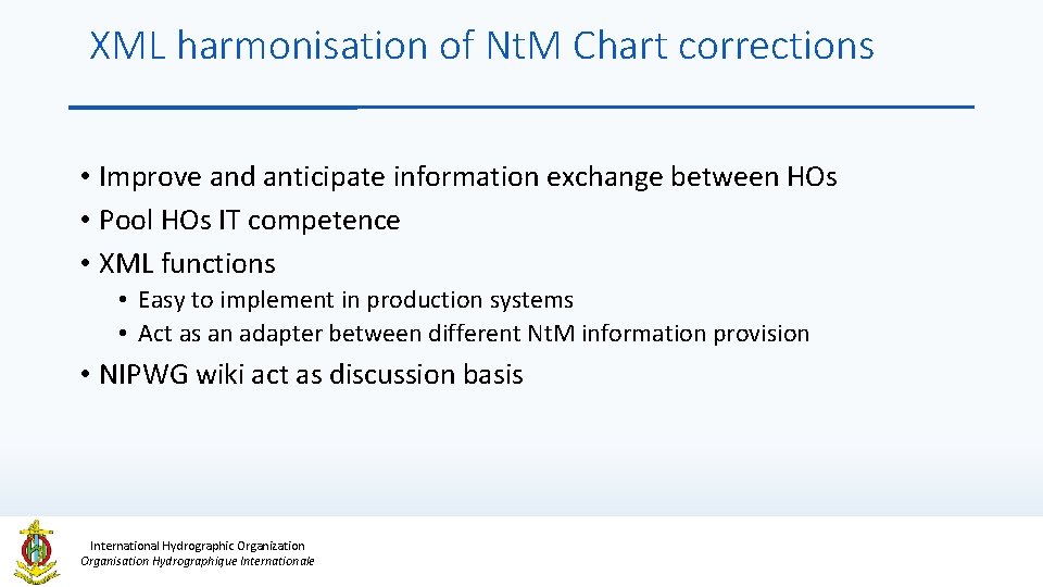 XML harmonisation of Nt. M Chart corrections • Improve and anticipate information exchange between