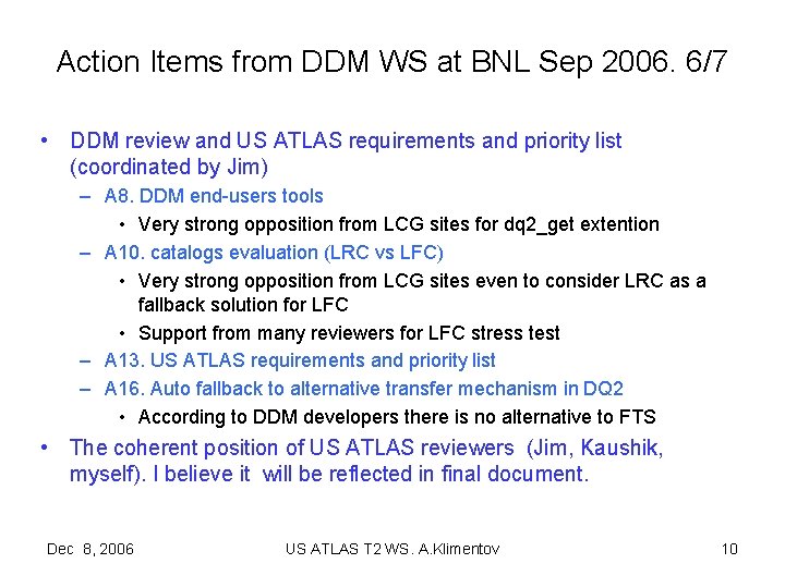 Action Items from DDM WS at BNL Sep 2006. 6/7 • DDM review and