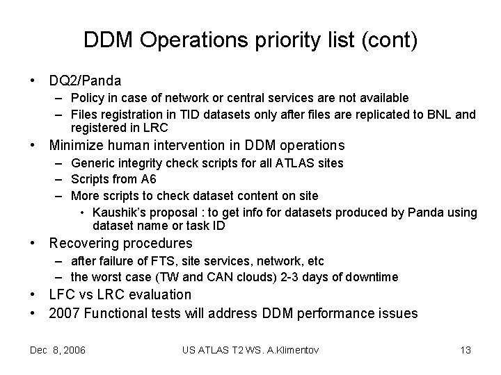 DDM Operations priority list (cont) • DQ 2/Panda – Policy in case of network