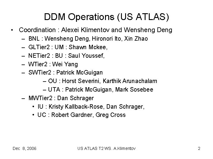 DDM Operations (US ATLAS) • Coordination : Alexei Klimentov and Wensheng Deng – –