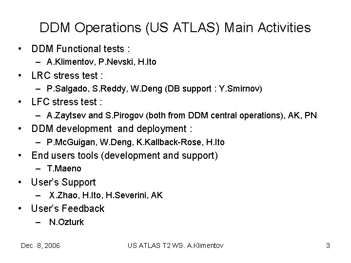 DDM Operations (US ATLAS) Main Activities • DDM Functional tests : – A. Klimentov,