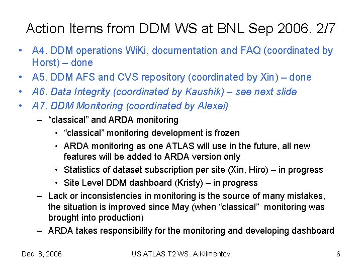 Action Items from DDM WS at BNL Sep 2006. 2/7 • A 4. DDM