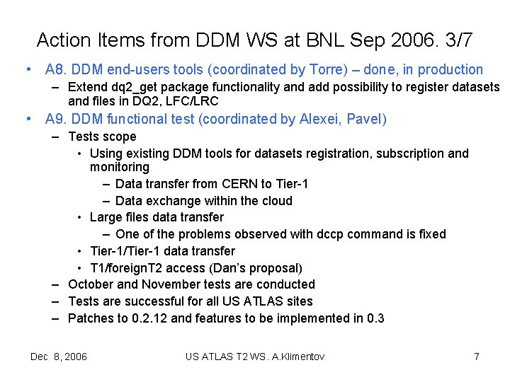 Action Items from DDM WS at BNL Sep 2006. 3/7 • A 8. DDM